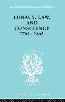 Cover of Lunacy, Law and Conscience, 1744-1845