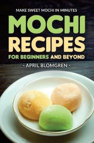 Cover of Mochi Recipes for Beginners and Beyond