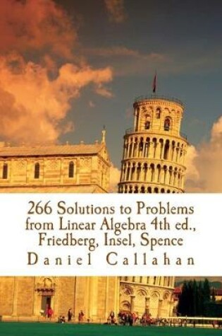 Cover of 266 Solutions to Problems from Linear Algebra 4th ed., Friedberg, Insel, Spence