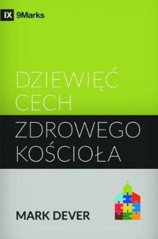 Cover of Dziewiec Cech Zdrowego Kosciola (Nine Marks of a Healthy Church) (Polish)