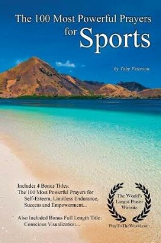 Cover of Prayer the 100 Most Powerful Prayers for Sports - With 4 Bonus Books to Pray for Self-Esteem, Limitless Endurance, Success & Empowerment - For Men & Women