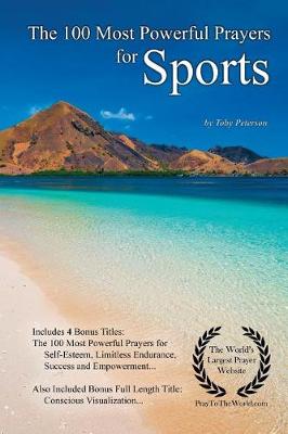 Book cover for Prayer the 100 Most Powerful Prayers for Sports - With 4 Bonus Books to Pray for Self-Esteem, Limitless Endurance, Success & Empowerment - For Men & Women
