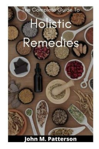 Cover of The Complete Guide To Holistic Remedies