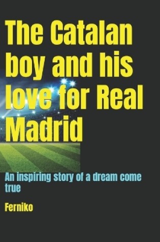 Cover of The Catalan boy and his love for Real Madrid