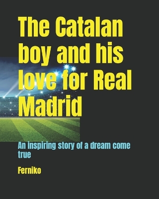 Book cover for The Catalan boy and his love for Real Madrid