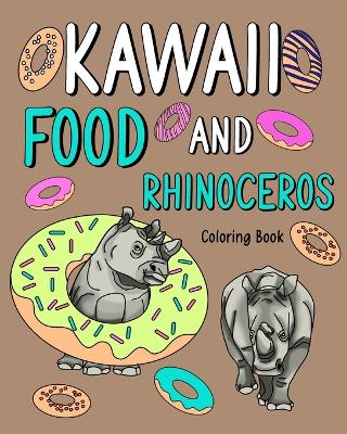 Book cover for Kawaii Food and Rhinoceros Coloring Book