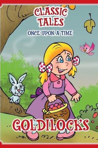 Cover of Classic Tales Once Upon a Time Goldilocks