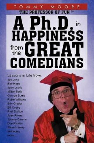 Cover of A Ph.D. in Happiness From The Great Comedians