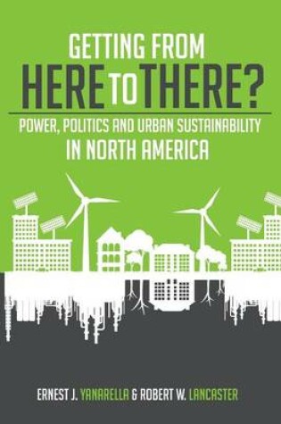 Cover of Getting from Here to There? Power, Politics and Urban Sustainability in North America