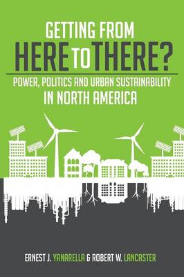 Book cover for Getting from Here to There? Power, Politics and Urban Sustainability in North America