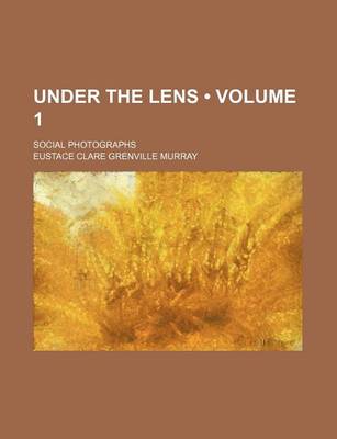 Book cover for Under the Lens (Volume 1); Social Photographs