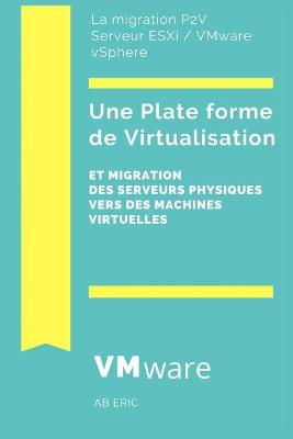 Book cover for Une Plate-forme de Virtualisation et Migration des Serveurs Physiques Vers des Machines Virtuelles