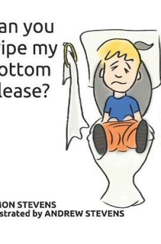 Cover of Can you wipe my bottom please?