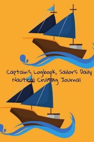 Cover of Captain's Logbook, Sailor's Daily Nautical Cruising Journal