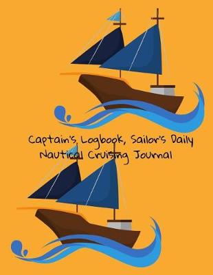 Book cover for Captain's Logbook, Sailor's Daily Nautical Cruising Journal