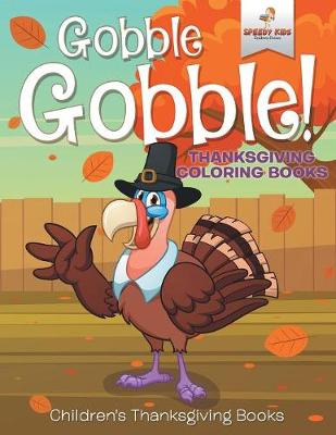 Book cover for Gobble Gobble! Thanksgiving Coloring Books Children's Thanksgiving Books