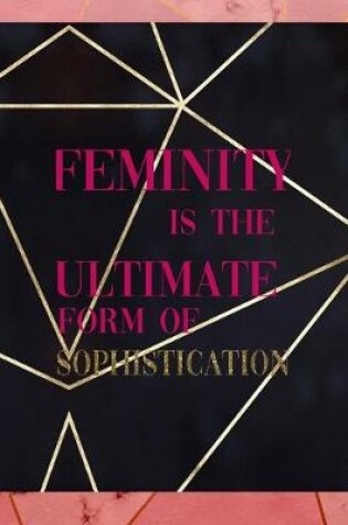 Cover of Feminity Is The Ultimate Form Of Sophistication