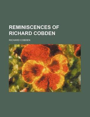 Book cover for Reminiscences of Richard Cobden