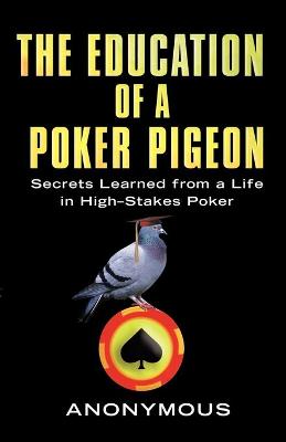 Cover of The Education Of A Poker Pigeon