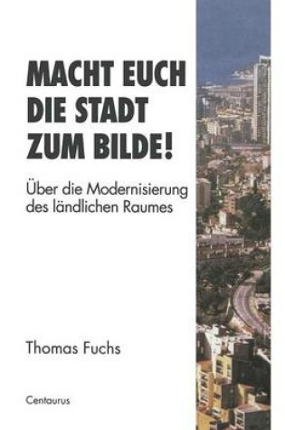 Cover of Macht Euch die Stadt zum Bilde!