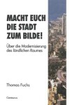 Book cover for Macht Euch die Stadt zum Bilde!
