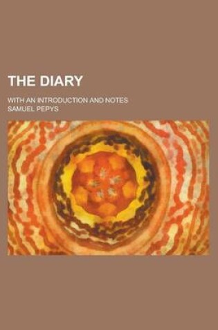 Cover of The Diary; With an Introduction and Notes