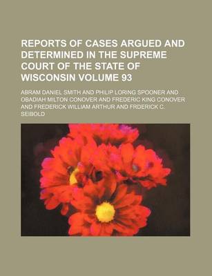 Book cover for Reports of Cases Argued and Determined in the Supreme Court of the State of Wisconsin Volume 93