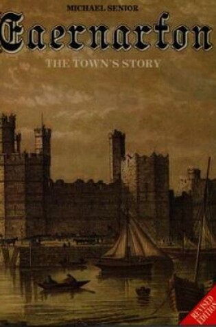 Cover of Caernarfon - The Town's Story