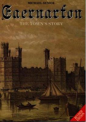 Book cover for Caernarfon - The Town's Story