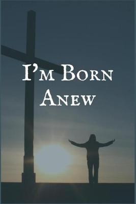 Book cover for I'm Born Anew