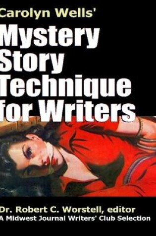 Cover of Carolyn Wells' Mystery Story Technique for Writers - A Midwest Journal Writers' Club Selection