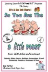 Book cover for So You Are the Three Little Pigs - Over 200 Jokes + Cartoons - Animals, Aliens, Sports, Holidays, Occupations, School, Computers, Monsters, Dinosaurs & More - in BLACK and WHITE