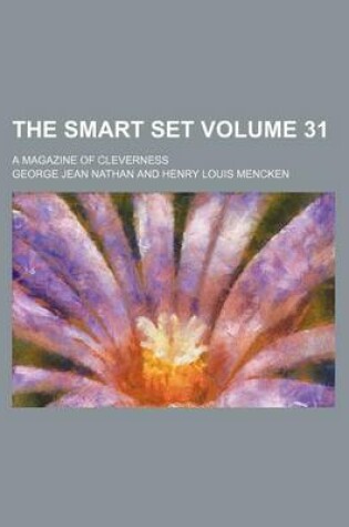 Cover of The Smart Set Volume 31; A Magazine of Cleverness