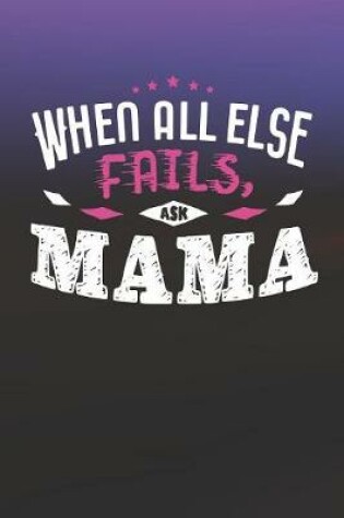 Cover of When All Else Fails Ask Mama