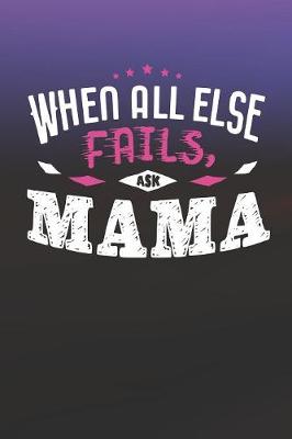 Book cover for When All Else Fails Ask Mama