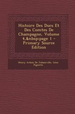 Cover of Histoire Des Ducs Et Des Comtes de Champagne, Volume 4, Page 1