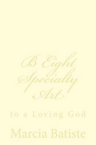 Cover of B Eight Specialty Art