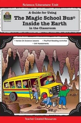 Cover of A Guide for Using the Magic School Bus(r) Inside the Earth in the Classroom