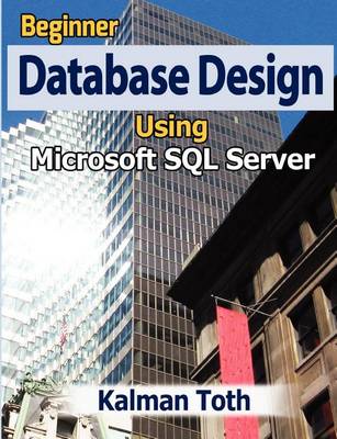 Book cover for Beginner Database Design Using Microsoft SQL Server