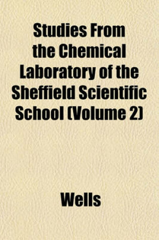 Cover of Studies from the Chemical Laboratory of the Sheffield Scientific School (Volume 2)