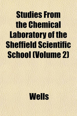 Book cover for Studies from the Chemical Laboratory of the Sheffield Scientific School (Volume 2)