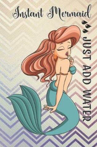 Cover of Instant Mermaid ... Just Add Water