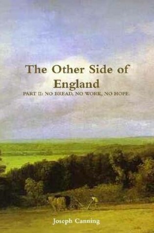 Cover of The Other Side of England: Part Ii: No Bread, No Work, No Hope.