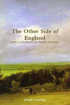 Book cover for The Other Side of England: Part Ii: No Bread, No Work, No Hope.