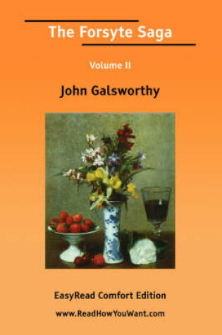 Cover of The Forsyte Saga Volume II [Easyread Comfort Edition]