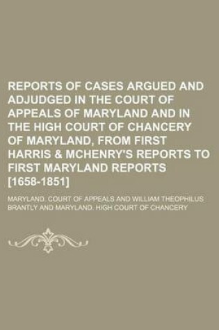 Cover of Reports of Cases Argued and Adjudged in the Court of Appeals of Maryland and in the High Court of Chancery of Maryland, from First Harris & McHenry's Reports to First Maryland Reports [1658-1851] (Volume 5-6)