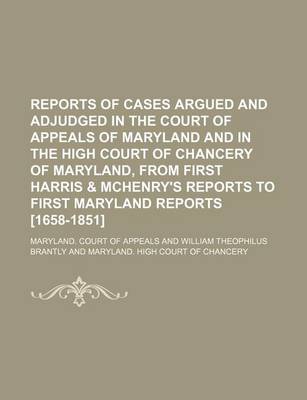 Book cover for Reports of Cases Argued and Adjudged in the Court of Appeals of Maryland and in the High Court of Chancery of Maryland, from First Harris & McHenry's Reports to First Maryland Reports [1658-1851] (Volume 5-6)