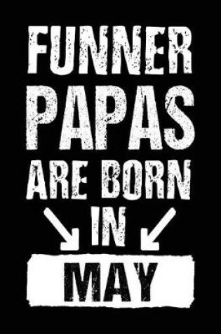 Cover of Funner Papas Are Born In May