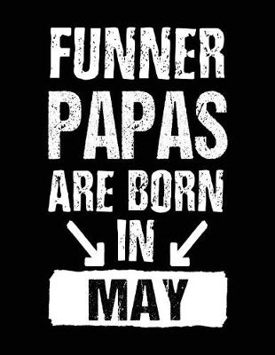 Book cover for Funner Papas Are Born In May