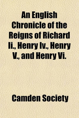 Book cover for An English Chronicle of the Reigns of Richard II., Henry IV., Henry V., and Henry VI.